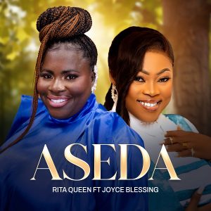 Rita Queen - Aseda Ft. Joyce Blessing