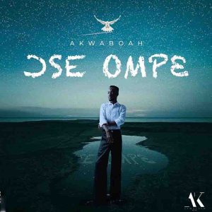 Akwaboah - Ose Ompe