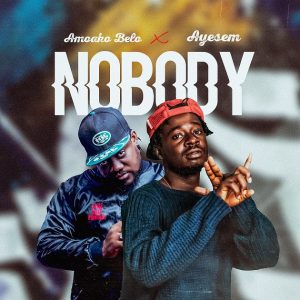 Amoako Belo - Nobody Ft. Ayesem