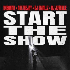 B4Bonah - Start The Show Ft. Arathejay & DJ Juvenile