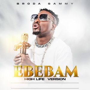 Broda Sammy - Ebebam (Highlife)