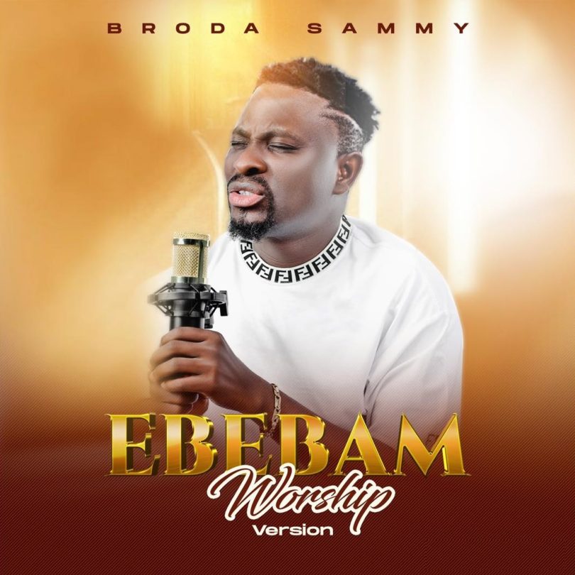 Broda Sammy - Ebebam (Worship)