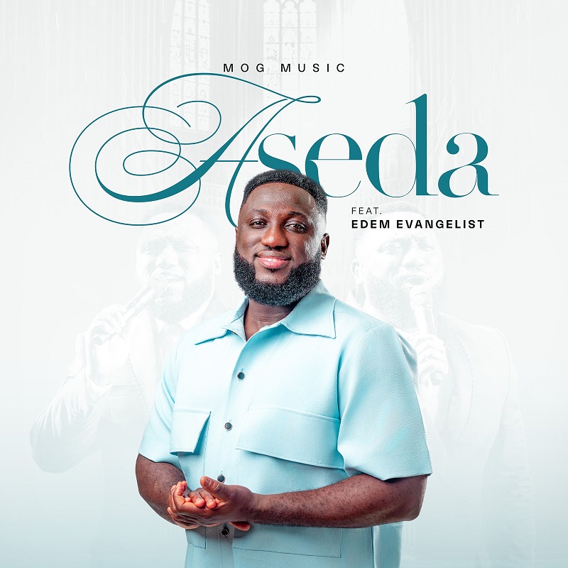 MOGmusic - Aseda Ft. Edem Evangelist