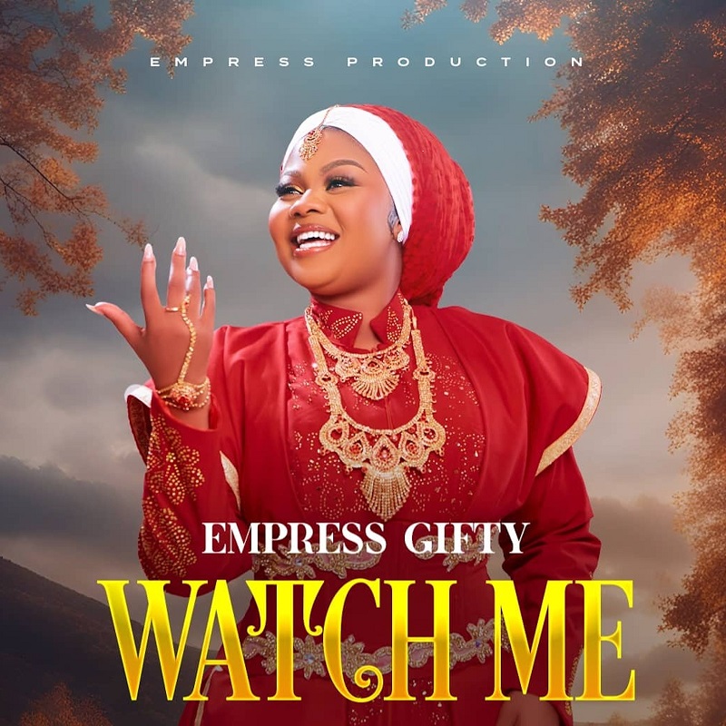 Empress Gifty - Watch Me