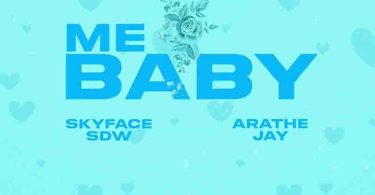 Skyface SDW - Me Baby Ft. AratheJay