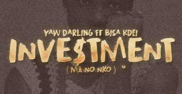 Yaw Darling - Investment Ft. Bisa Kdei