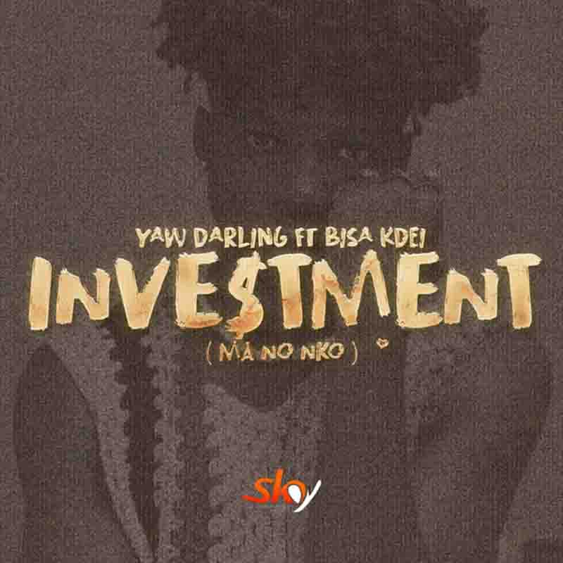 Yaw Darling - Investment Ft. Bisa Kdei