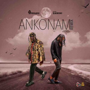 Amerado - Ankonam (Remix) Ft. Samini