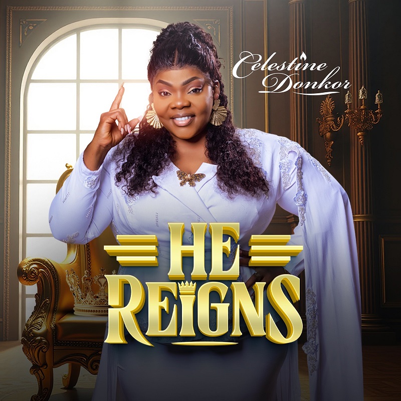 Celestine Donkor - He Reigns