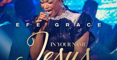 Efe Grace - In Your Name Jesus