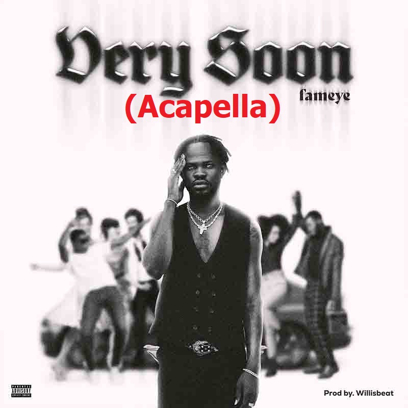 Fameye - Very Soon (Acapella)