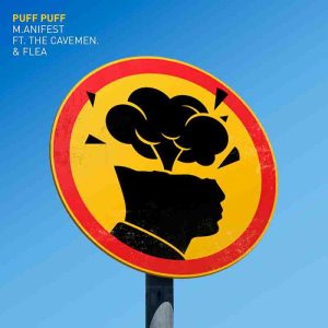 M.anifest - Puff Puff Ft. The Cavemen & Flea