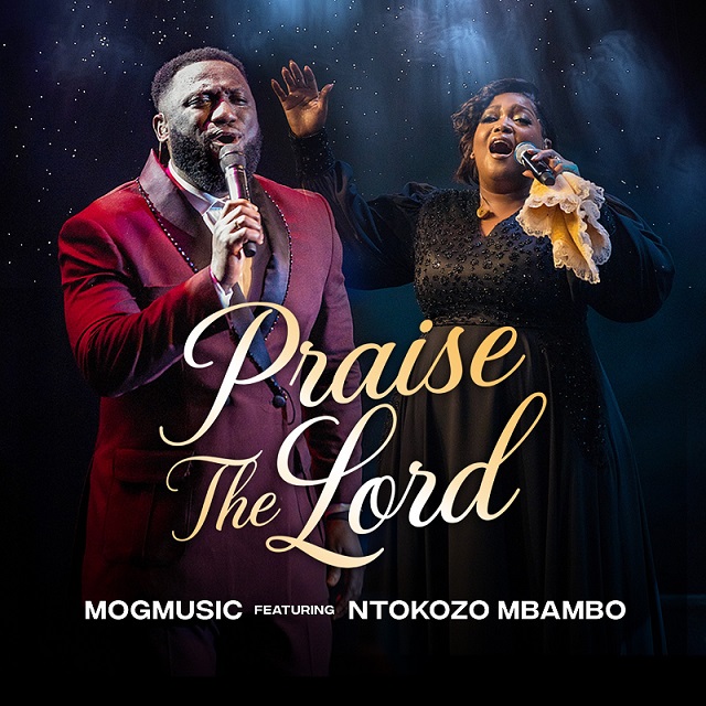 MOGmusic - Praise The Lord Ft. Ntokozo Mbambo