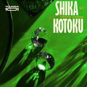 Younga101 - Shika K3 Kotoku Ft. Freddie Gambini