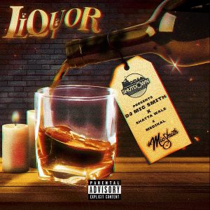 DJ Mic Smith - Liquor Ft. Shatta Wale & Medikal