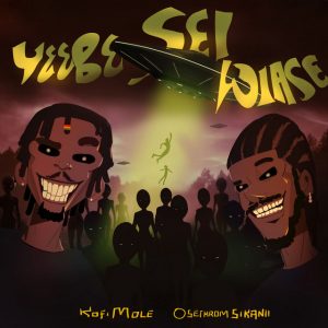 Kofi Mole - Yeebe Sei Wiase Ft. Oseikrom Sikanii