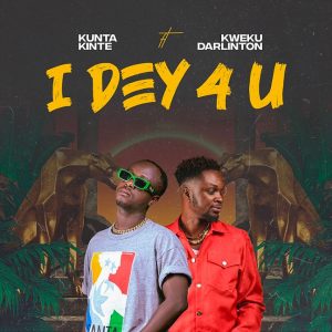 Kunta Kinte - I Dey 4 U Feat. Kweku Darlington