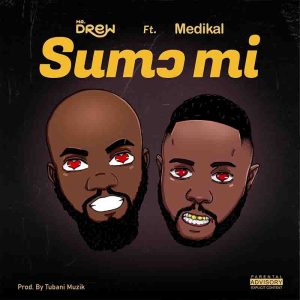 Mr Drew - Sumɔ Mi (love Me) Ft. Medikal 