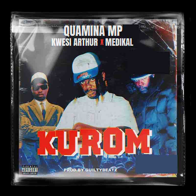 Quamina MP - Kurom Ft. Kwesi Arthur & Medikal