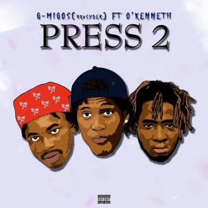 G-Migos - Press 2 Ft. O'Kenneth