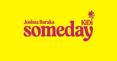 Joshua Baraka - Someday Feat. KiDi