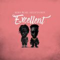 Kojo Blak - Excellent Feat. Kelvyn Boy