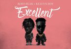 Kojo Blak - Excellent Feat. Kelvyn Boy