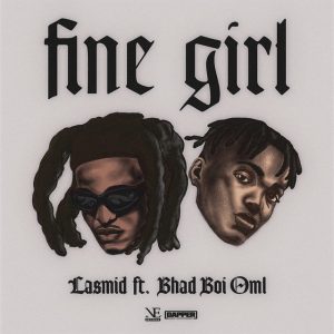 Lasmid - Fine Girl Ft. BhadBoi OML