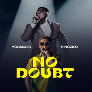 MOGmusic - No Doubt Ft Kingzkid