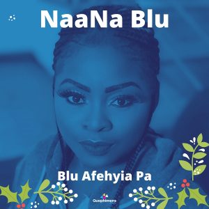 NaaNa Blu - Blu Afehyia Pa (Christmas)