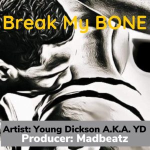 Young Dickson AKA YD - Break My Bone