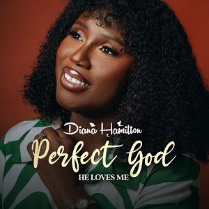 Diana Hamilton - Perfect God (He Loves Me)