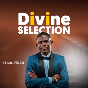 Isaac Noah - Divine Selection